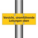 Vorsicht, stromführende Leitungen oben