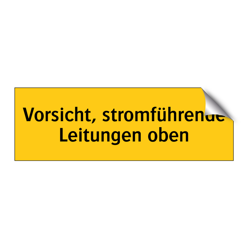 Vorsicht, stromführende Leitungen oben