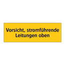 Vorsicht, stromführende Leitungen oben