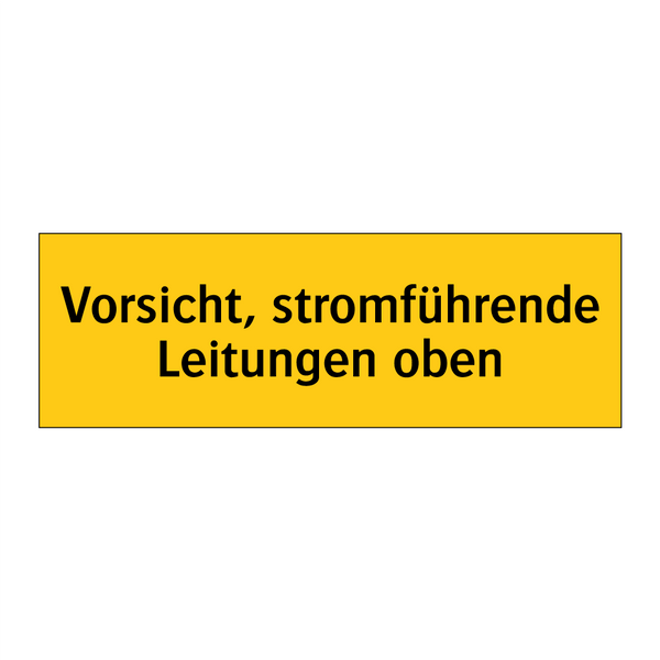 Vorsicht, stromführende Leitungen oben