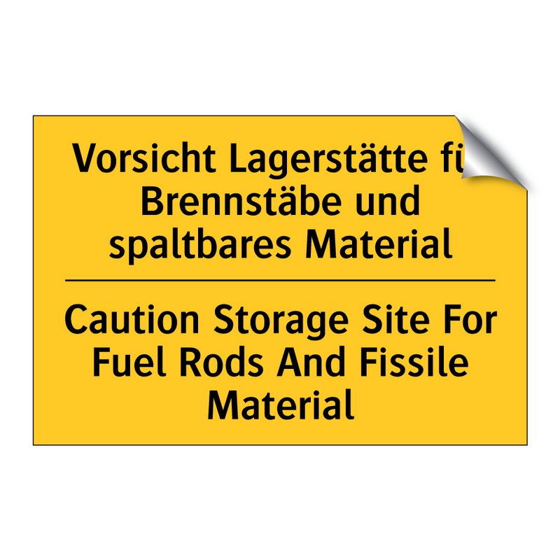 Vorsicht Lagerstätte für Brennstäbe /.../ - Caution Storage Site For Fuel /.../