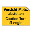 Vorsicht Motor abstellen - Caution Turn off engine