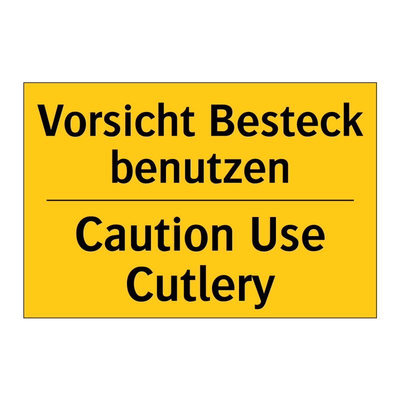 Vorsicht Besteck benutzen - Caution Use Cutlery