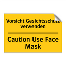 Vorsicht Gesichtsschutz verwenden/.../ - Caution Use Face Mask