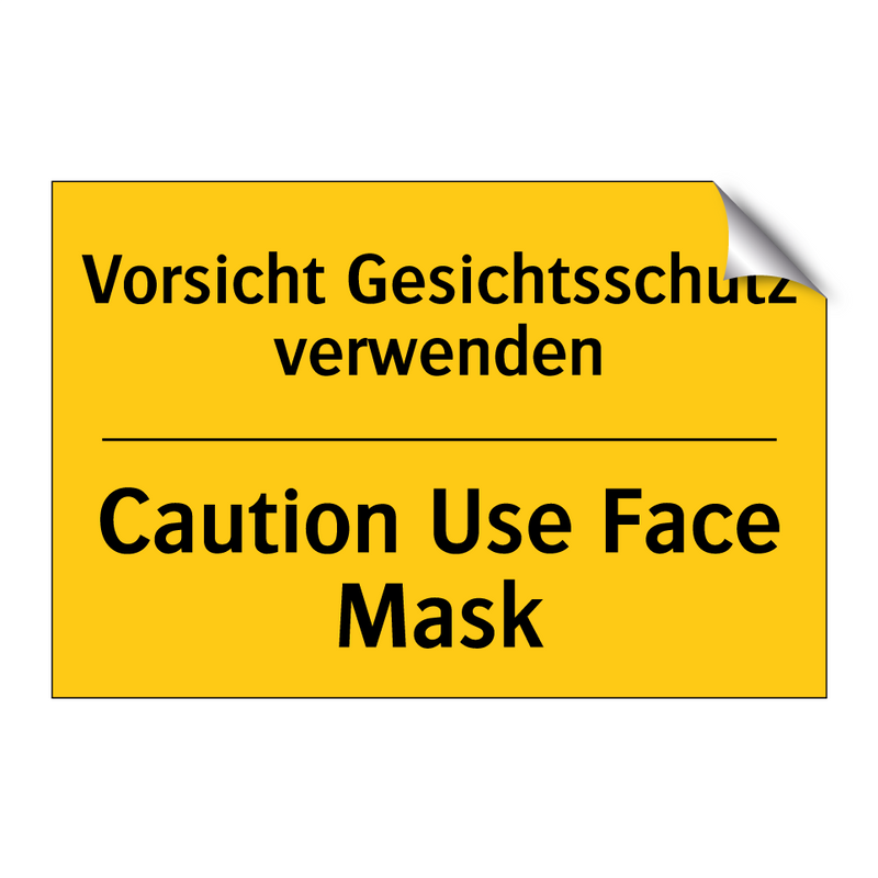 Vorsicht Gesichtsschutz verwenden/.../ - Caution Use Face Mask