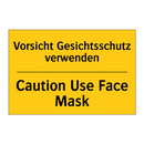 Vorsicht Gesichtsschutz verwenden/.../ - Caution Use Face Mask