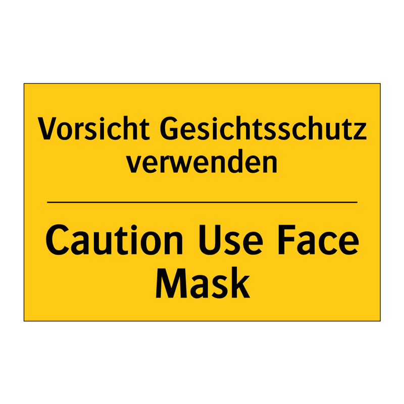 Vorsicht Gesichtsschutz verwenden/.../ - Caution Use Face Mask