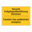 Vorsicht Fußgängerüberführung /.../ - Caution Use pedestrian overpass/.../