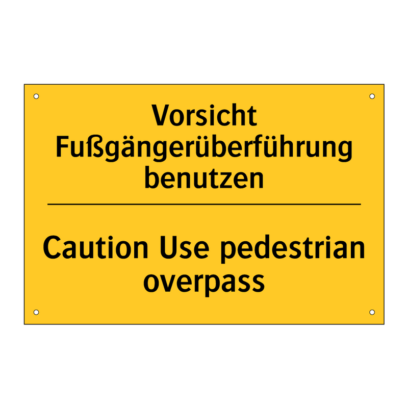 Vorsicht Fußgängerüberführung /.../ - Caution Use pedestrian overpass/.../