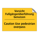 Vorsicht Fußgängerüberführung /.../ - Caution Use pedestrian overpass/.../