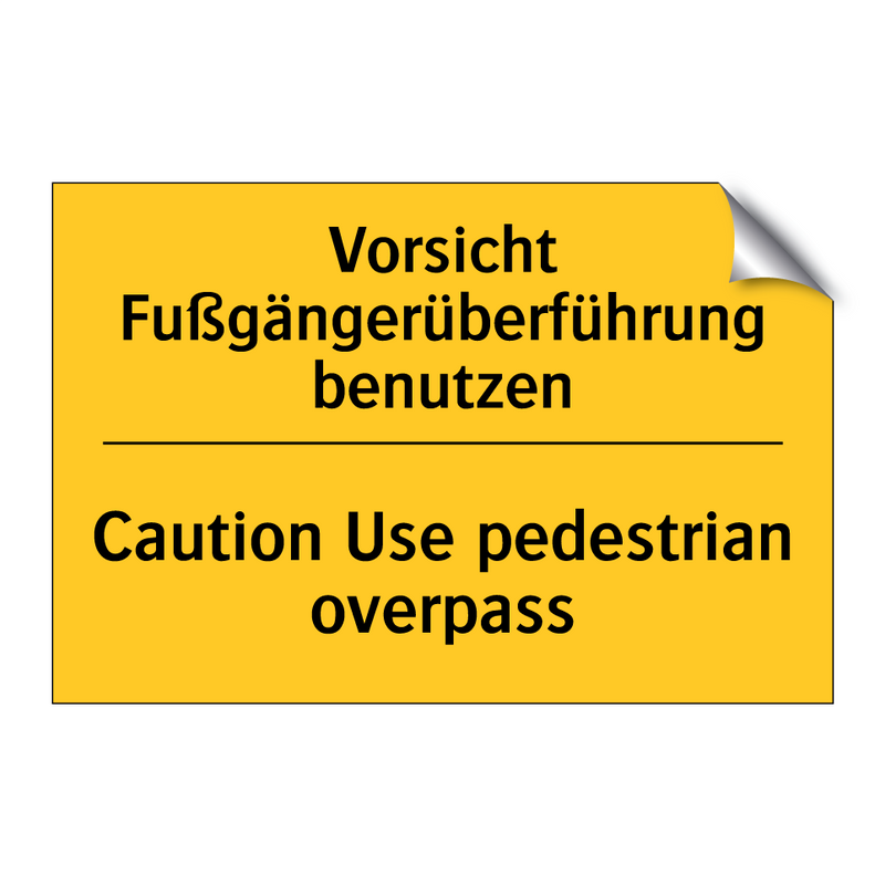 Vorsicht Fußgängerüberführung /.../ - Caution Use pedestrian overpass/.../