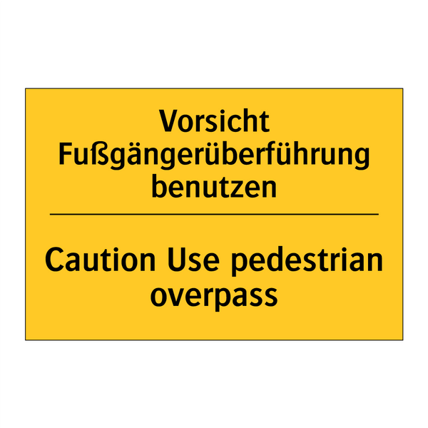 Vorsicht Fußgängerüberführung /.../ - Caution Use pedestrian overpass/.../