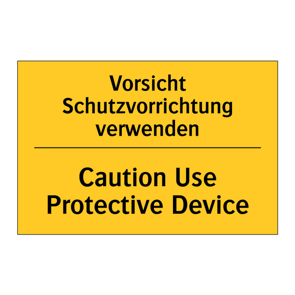 Vorsicht Schutzvorrichtung verwenden/.../ - Caution Use Protective Device