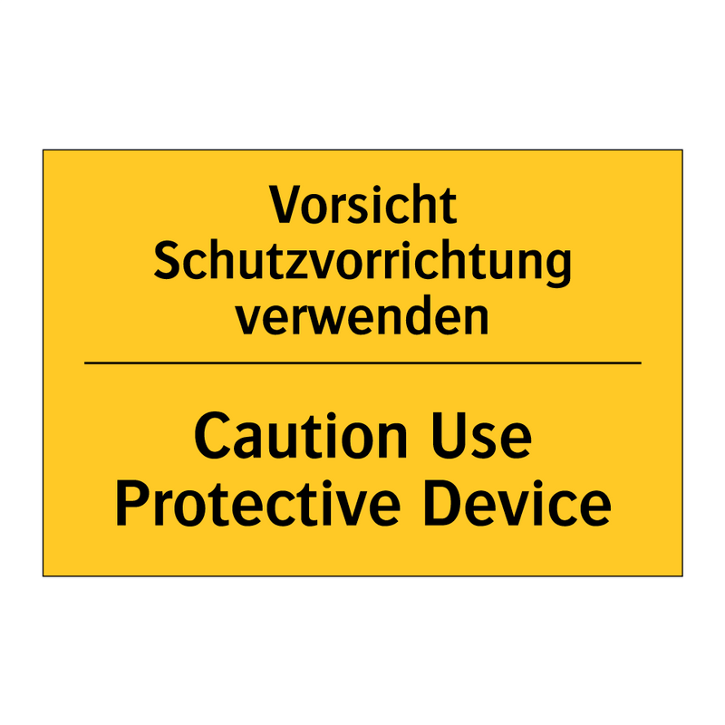 Vorsicht Schutzvorrichtung verwenden/.../ - Caution Use Protective Device