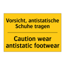 Vorsicht, antistatische Schuhe /.../ - Caution wear antistatic footwear/.../