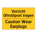 Vorsicht Ohrstöpsel tragen - Caution Wear Earplugs