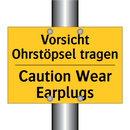 Vorsicht Ohrstöpsel tragen - Caution Wear Earplugs