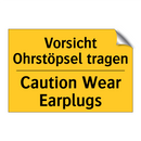 Vorsicht Ohrstöpsel tragen - Caution Wear Earplugs