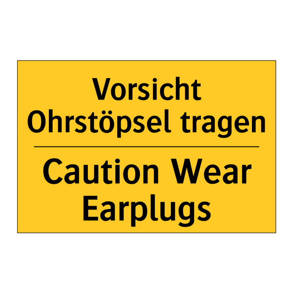 Vorsicht Ohrstöpsel tragen - Caution Wear Earplugs