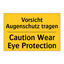 Vorsicht Augenschutz tragen - Caution Wear Eye Protection