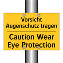 Vorsicht Augenschutz tragen - Caution Wear Eye Protection