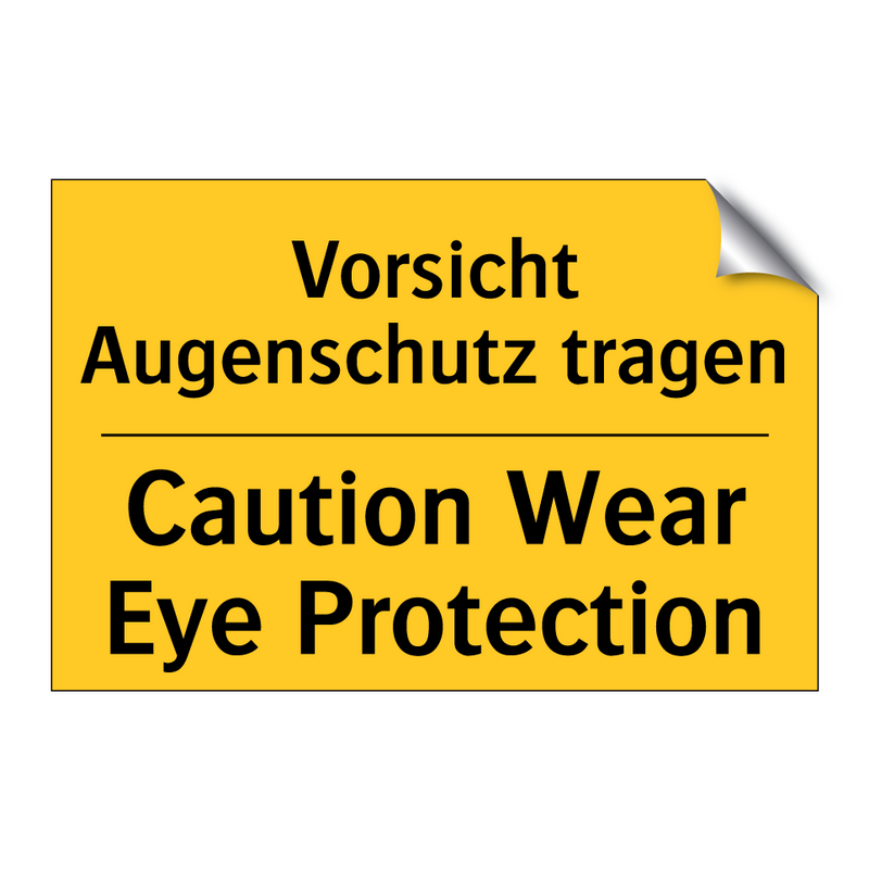 Vorsicht Augenschutz tragen - Caution Wear Eye Protection