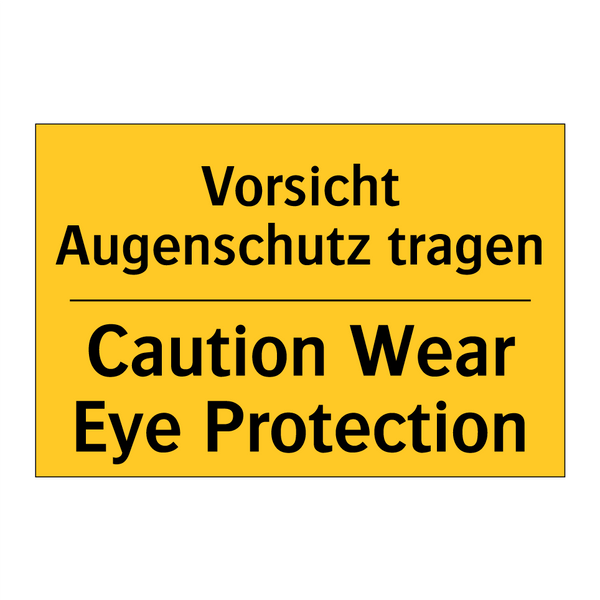 Vorsicht Augenschutz tragen - Caution Wear Eye Protection