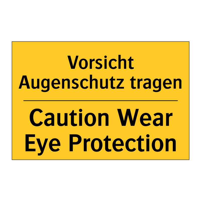 Vorsicht Augenschutz tragen - Caution Wear Eye Protection