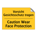 Vorsicht Gesichtsschutz tragen - Caution Wear Face Protection