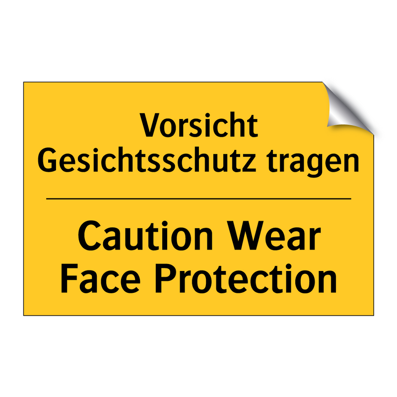 Vorsicht Gesichtsschutz tragen - Caution Wear Face Protection