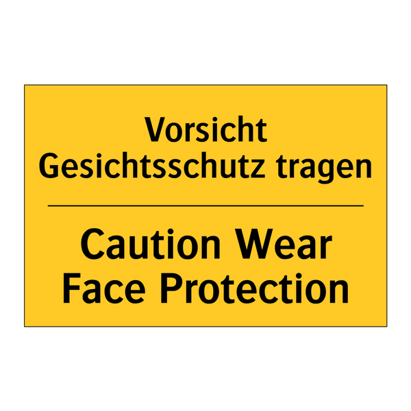 Vorsicht Gesichtsschutz tragen - Caution Wear Face Protection