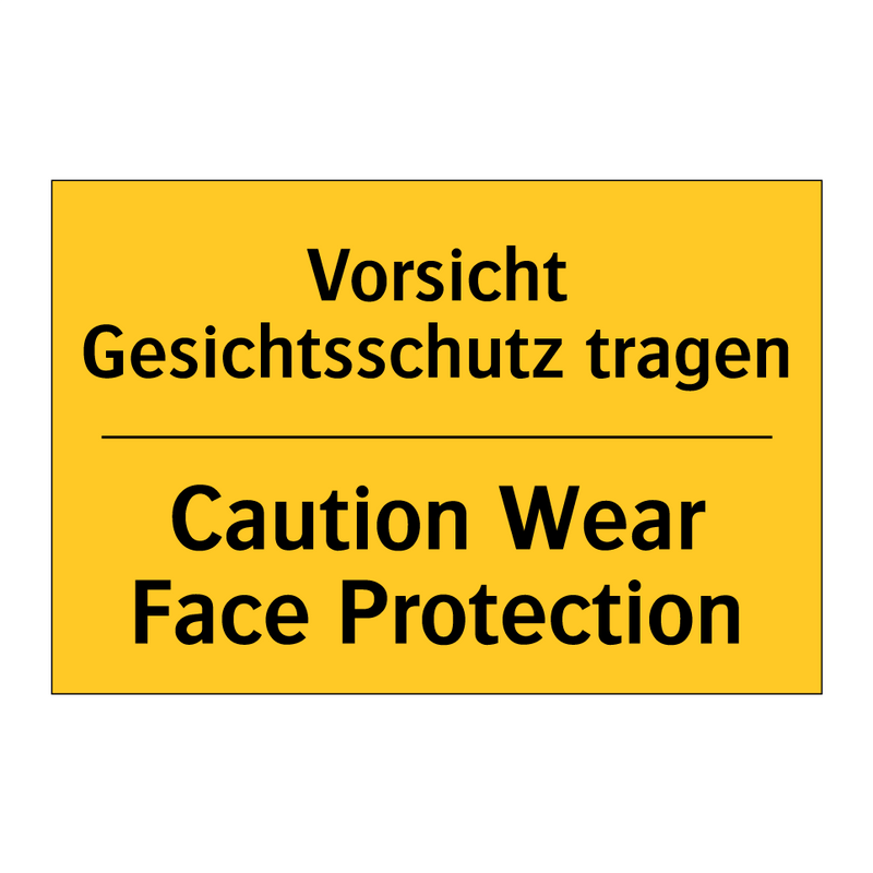 Vorsicht Gesichtsschutz tragen - Caution Wear Face Protection