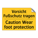 Vorsicht Fußschutz tragen - Caution Wear foot protection