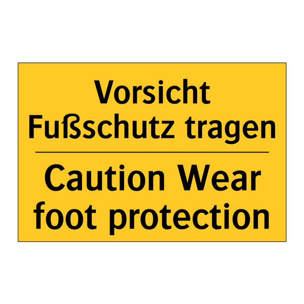 Vorsicht Fußschutz tragen - Caution Wear foot protection