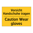 Vorsicht Handschuhe tragen - Caution Wear gloves