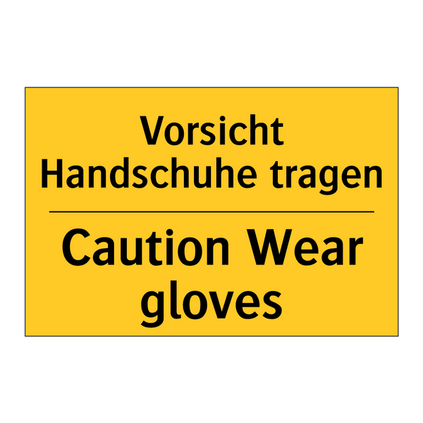 Vorsicht Handschuhe tragen - Caution Wear gloves