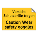Vorsicht Schutzbrille tragen - Caution Wear safety goggles