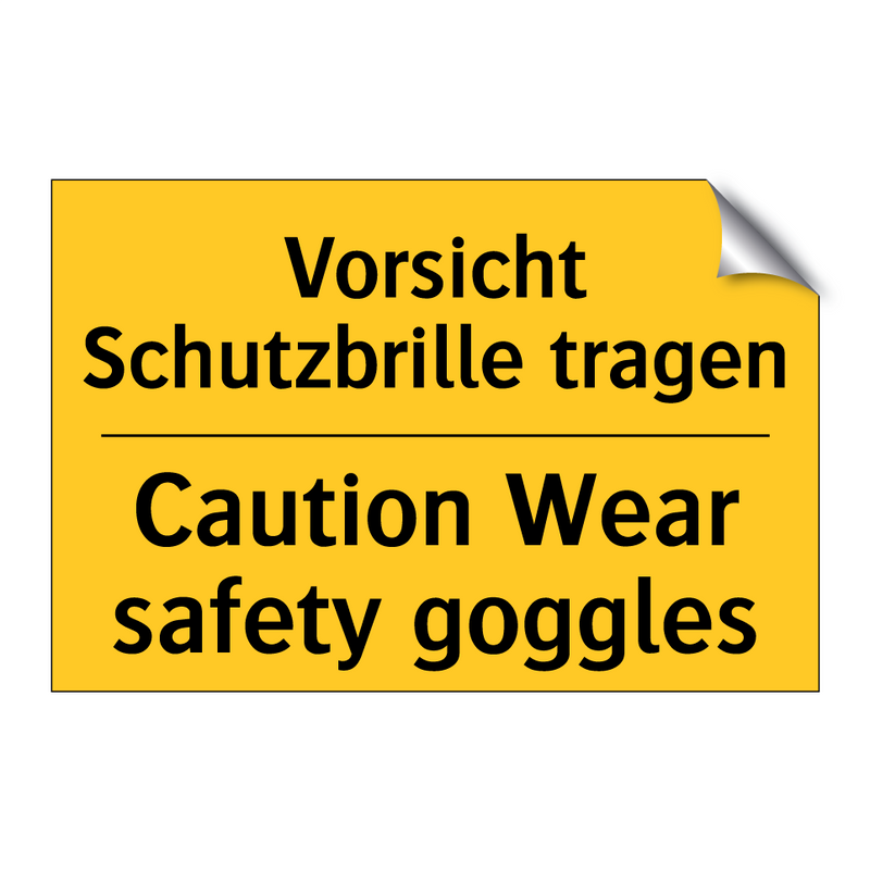 Vorsicht Schutzbrille tragen - Caution Wear safety goggles