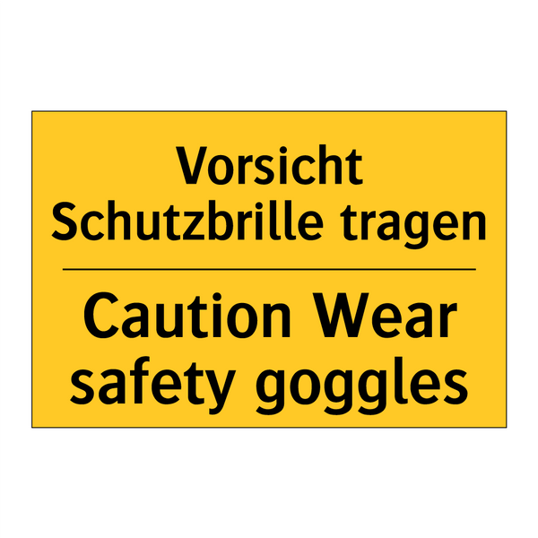 Vorsicht Schutzbrille tragen - Caution Wear safety goggles