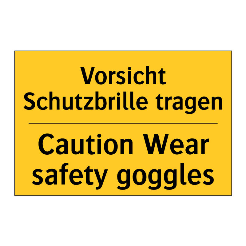 Vorsicht Schutzbrille tragen - Caution Wear safety goggles