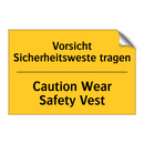 Vorsicht Sicherheitsweste tragen/.../ - Caution Wear Safety Vest