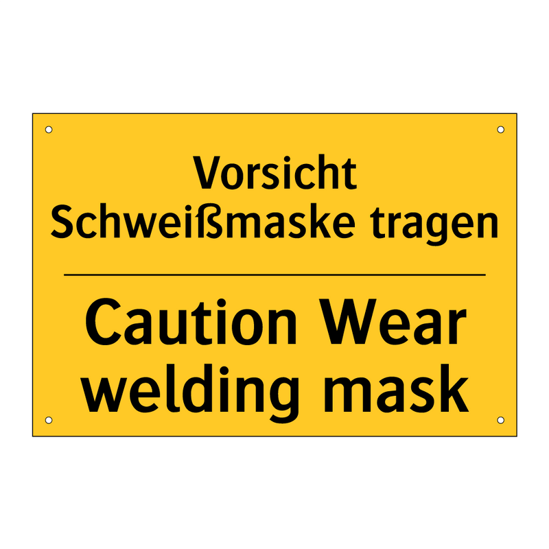 Vorsicht Schweißmaske tragen - Caution Wear welding mask