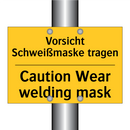 Vorsicht Schweißmaske tragen - Caution Wear welding mask