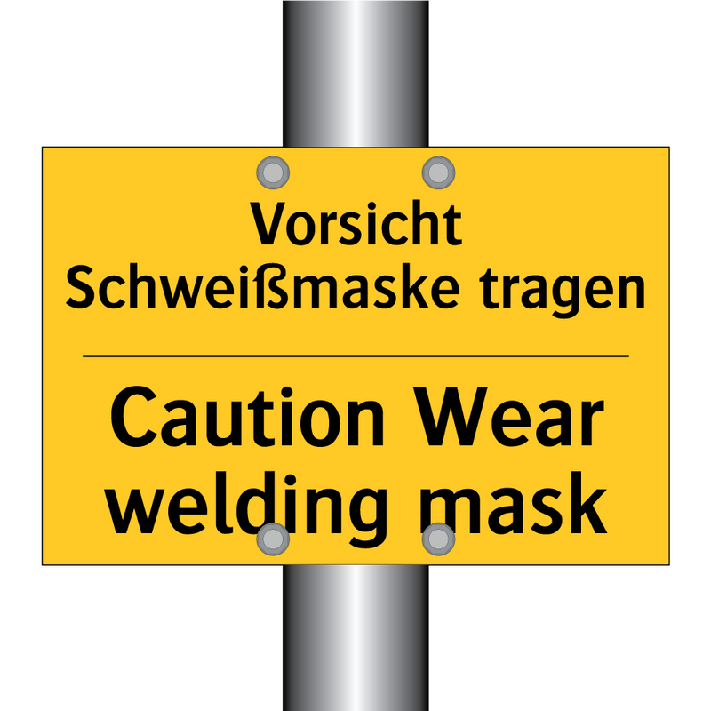 Vorsicht Schweißmaske tragen - Caution Wear welding mask
