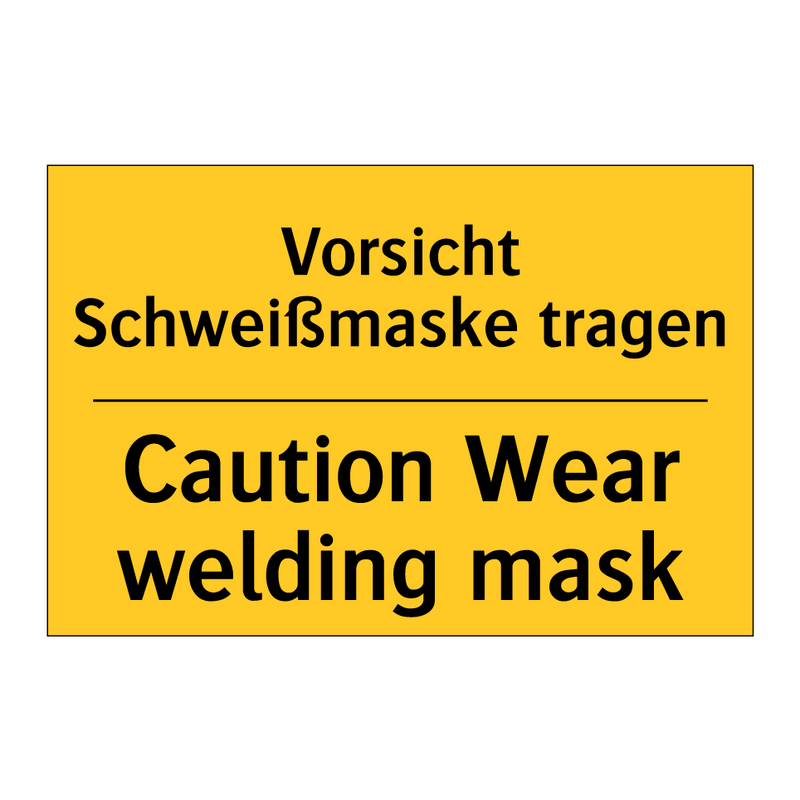 Vorsicht Schweißmaske tragen - Caution Wear welding mask