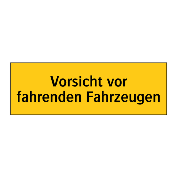 Vorsicht vor fahrenden Fahrzeugen