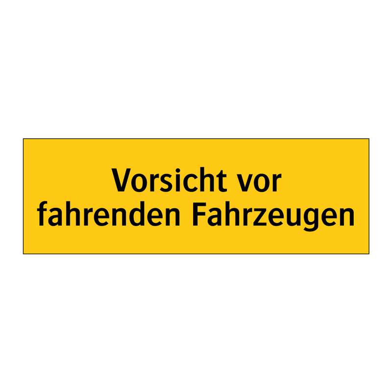Vorsicht vor fahrenden Fahrzeugen