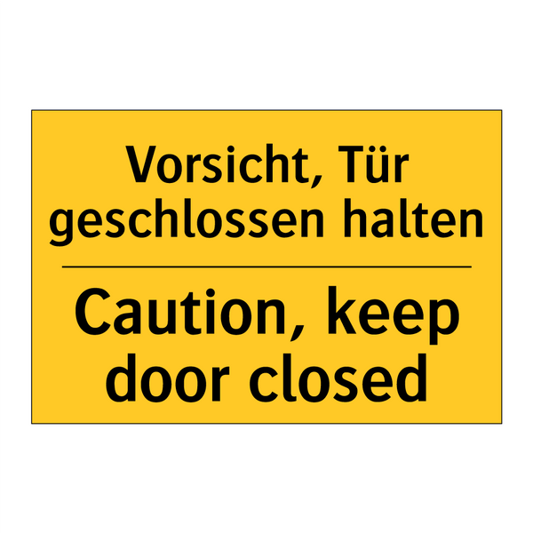 Vorsicht, Tür geschlossen halten/.../ - Caution, keep door closed