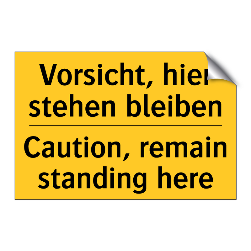Vorsicht, hier stehen bleiben - Caution, remain standing here