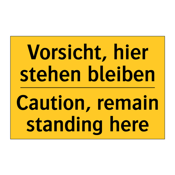 Vorsicht, hier stehen bleiben - Caution, remain standing here